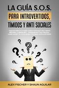 La Guía S.O.S. para Introvertidos, Tímidos y Anti Sociales