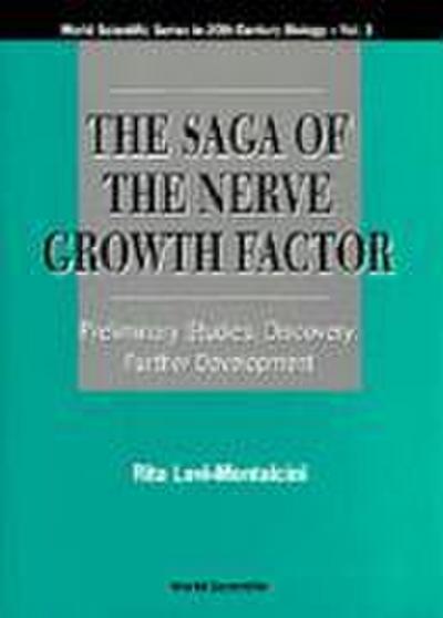 Saga of the Nerve Growth Factor, The: Preliminary Studies, Discovery, Further Development