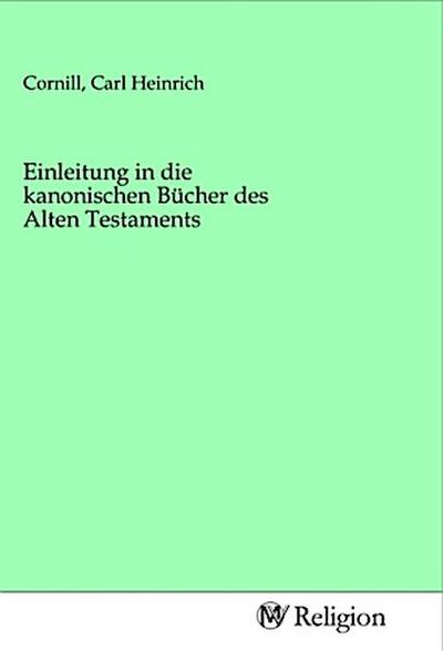 Einleitung in die kanonischen Bücher des Alten Testaments