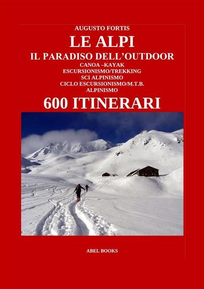 Le Alpi, il paradiso dell’Outdoor. 600 itinerari
