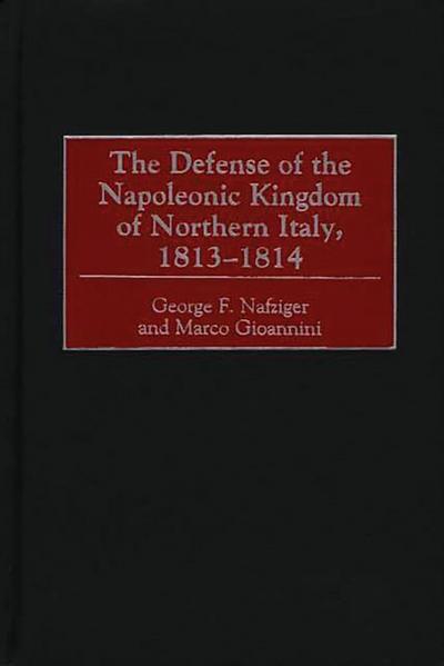 The Defense of the Napoleonic Kingdom of Northern Italy, 1813-1814