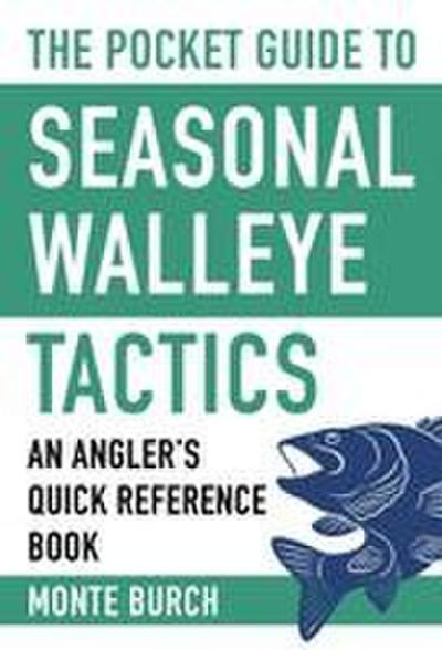 The Pocket Guide to Seasonal Walleye Tactics