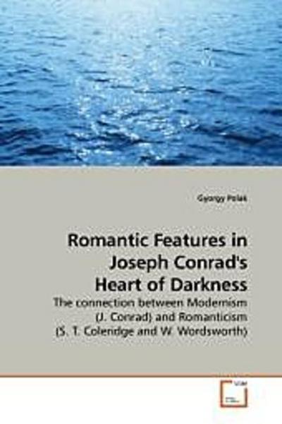Romantic Features in Joseph Conrad’s Heart of Darkness