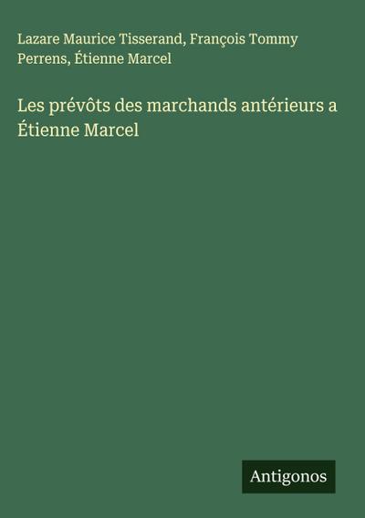 Les prévôts des marchands antérieurs a Étienne Marcel