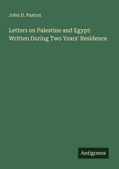 Letters on Palestine and Egypt: Written During Two Years’ Residence