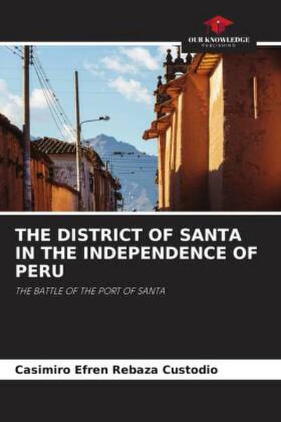 THE DISTRICT OF SANTA IN THE INDEPENDENCE OF PERU