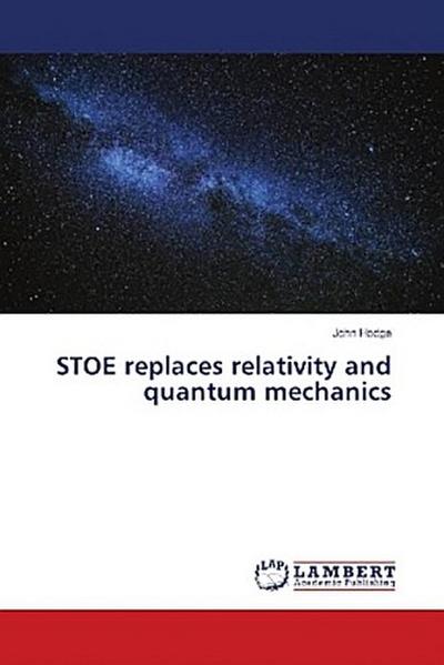STOE replaces relativity and quantum mechanics