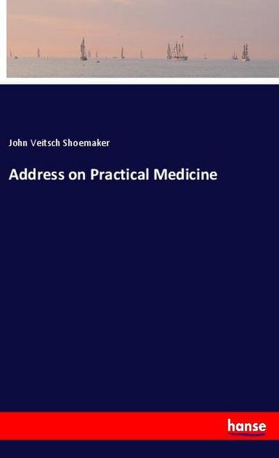 Address on Practical Medicine