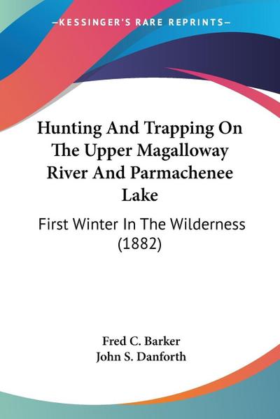 Hunting And Trapping On The Upper Magalloway River And Parmachenee Lake