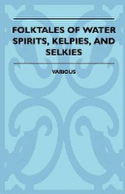 Folktales of Water Spirits, Kelpies, and Selkies