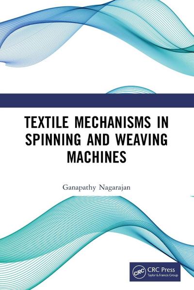 Textile Mechanisms in Spinning and Weaving Machines