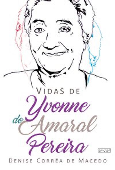 Vidas de Yvonne do Amaral Pereira