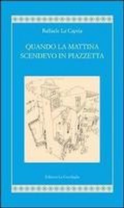 Quando la mattina scendevo in piazzetta