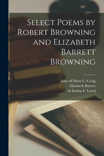 Select Poems by Robert Browning and Elizabeth Barrett Browning
