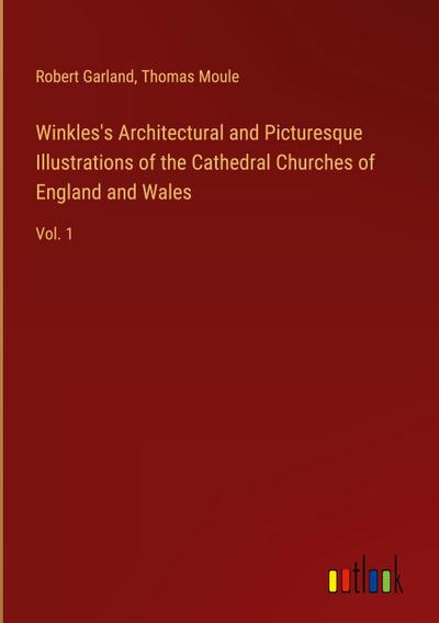 Winkles’s Architectural and Picturesque Illustrations of the Cathedral Churches of England and Wales