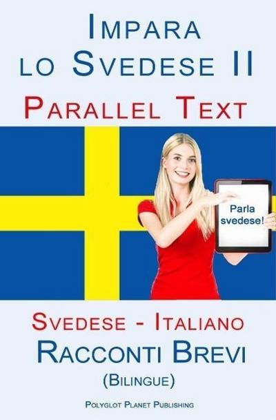 Imparare lo svedese II - Parallel Text - Racconti Brevi (Italiano - Svedese) Bilingue
