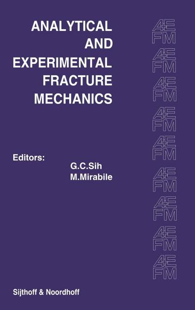 Proceedings of an International Conference on Analytical and Experimental Fracture Mechanics
