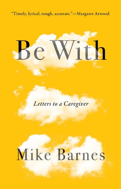 Be with: Letters to a Caregiver