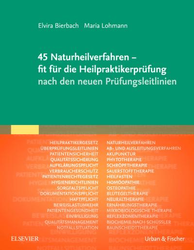 45 Naturheilverfahren - fit für die Heilpraktikerprüfung nach den neuen Prüfungsleitlinien