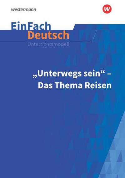 ’Unterwegs sein’ - Das Thema Reisen