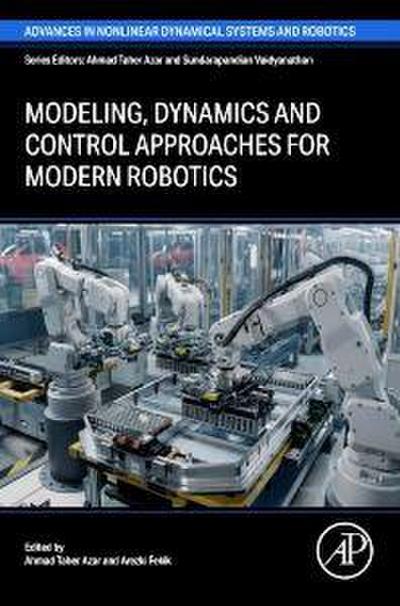Modeling, Dynamics and Control Approaches for Modern Robotics