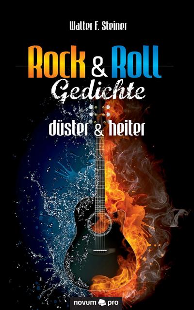 Walter F. Steiner: Rock & Roll Gedichte ¿ düster & heiter