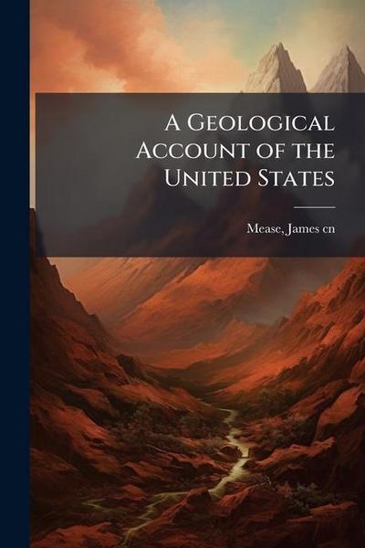 A Geological Account of the United States