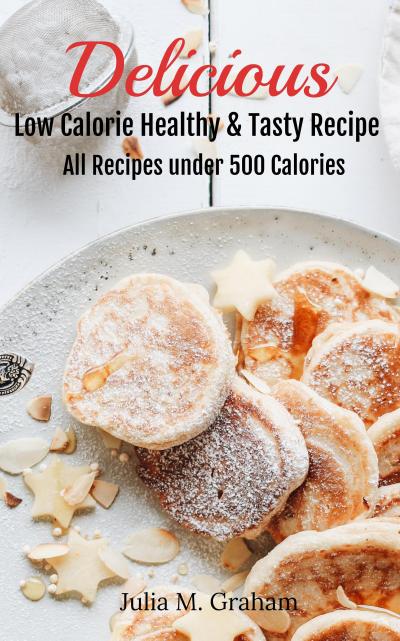 Delicious - Low Calorie Healthy & Tasty Recipe