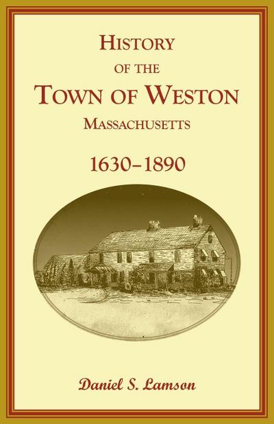 History of the Town of Weston, Massachusetts, 1630-1890