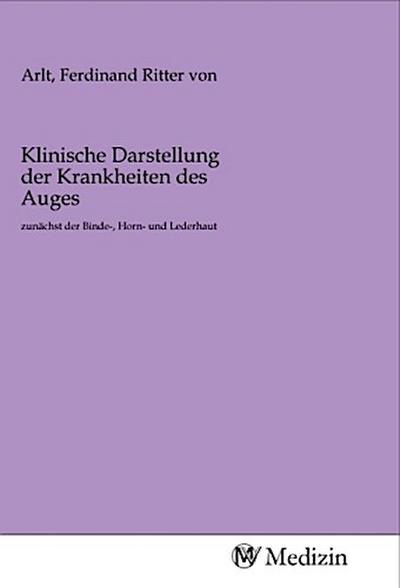 Klinische Darstellung der Krankheiten des Auges