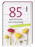 85 gute Wünsche zum Geburtstag