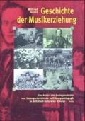 Geschichte der Musikerziehung: Eine Kultur- und Sozialgeschichte vom Gesangunterricht der Aufklärungspädagogik zu ästhetisch-kultureller Bildung
