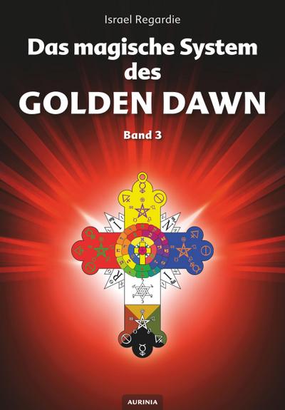 Das magische System des Golden Dawn Band 3