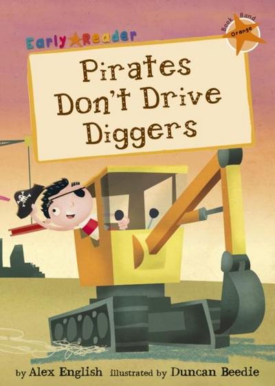 Pirates Don’t Drive Diggers