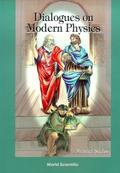 DIALOGUES ON MODERN PHYSICS