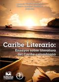 Caribe Literario: Ensayos sobre literatura del Car