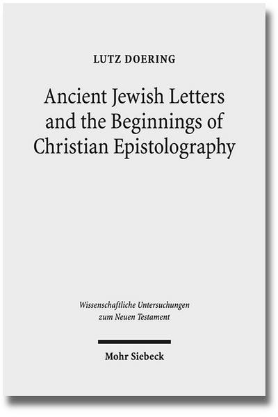Ancient Jewish Letters and the Beginnings of Christian Epistolography