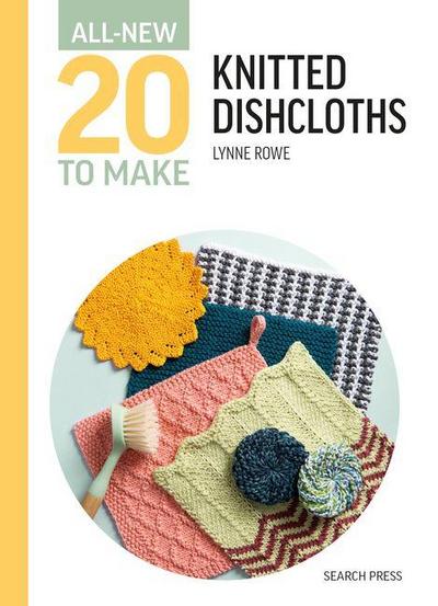 All-New Twenty to Make: Knitted Dishcloths