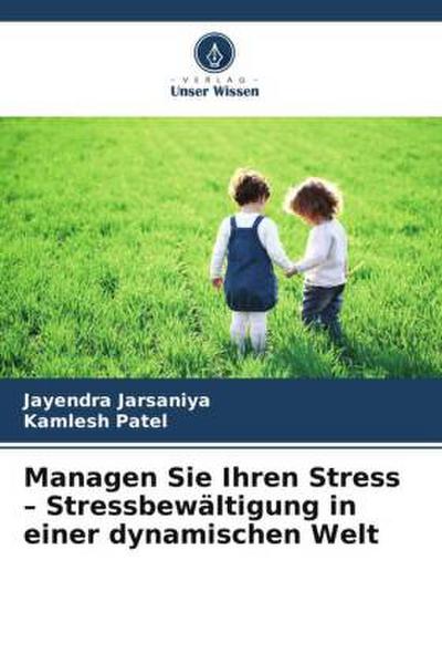 Managen Sie Ihren Stress - Stressbewältigung in einer dynamischen Welt