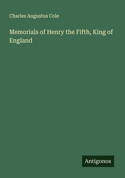Memorials of Henry the Fifth, King of England