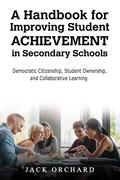 A Handbook for Improving Student Achievement in Secondary Schools