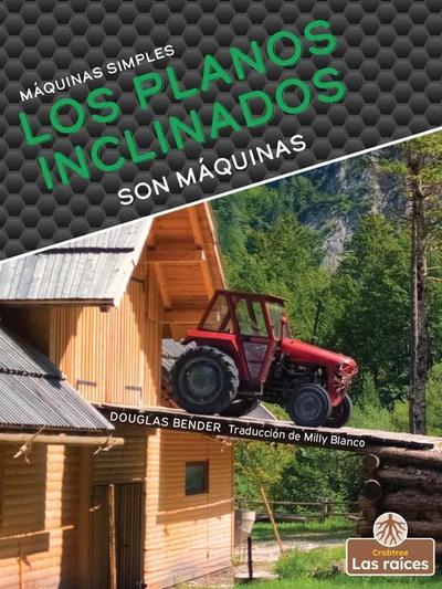 Los Planos Inclinados Son Máquinas (Inclined Planes Are Machines)