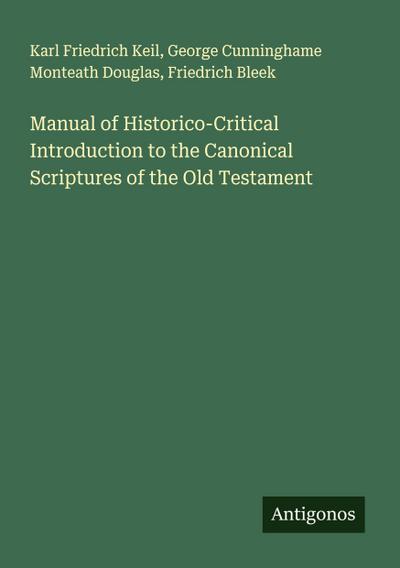 Manual of Historico-Critical Introduction to the Canonical Scriptures of the Old Testament