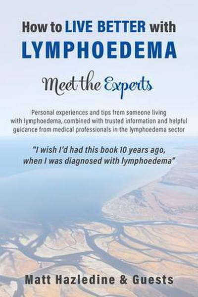 How to Live Better with Lymphoedema - Meet the Experts