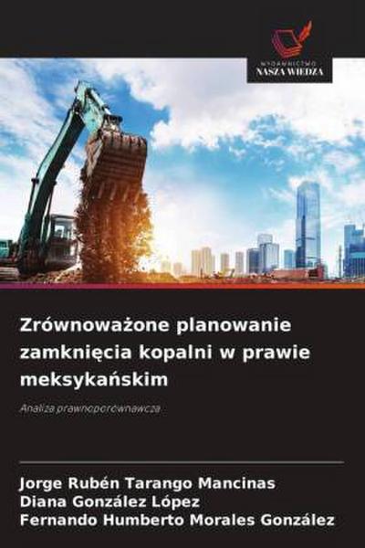 Zrównowa¿one planowanie zamkni¿cia kopalni w prawie meksyka¿skim