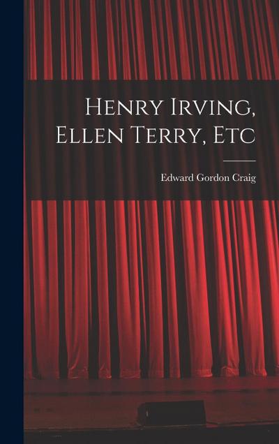 Henry Irving, Ellen Terry, Etc