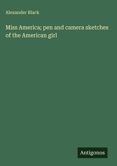 Miss America; pen and camera sketches of the American girl