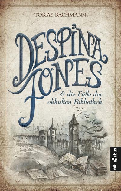 Despina Jones und die Fälle der okkulten Bibliothek