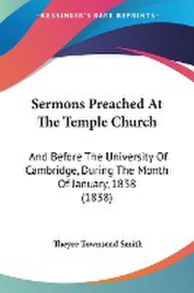 Sermons Preached At The Temple Church - Theyre Townsend Smith