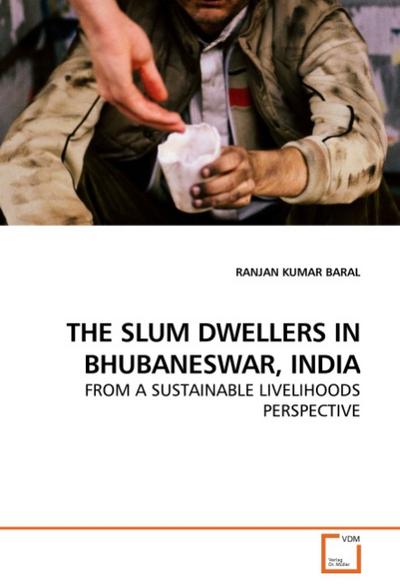 THE SLUM DWELLERS IN BHUBANESWAR, INDIA - RANJAN KUMAR BARAL
